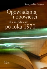 Krystyna Bęczkowska, Opowiadania i opowieści dla młodzieży po roku 1970