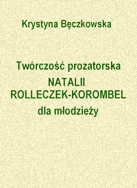 Krystyna Bęczkowska, Twórczość prozatorska Natalii Rolleczek-Korombel dla młodzieży