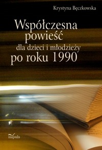 Krystyna Bęczkowska, Współczesna powieść dla dzieci i młodzieży po roku 1990