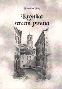 Bronisława Betlej, Kronika sercem pisana