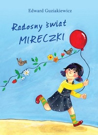 Edward Guziakiewicz, Radosny świat Mireczki