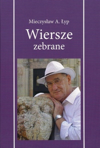 Mieczysław A. Łyp, Wiersze zebrane