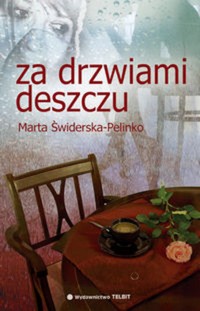 Marta Świderska-Pelinko, Za drzwiami deszczu